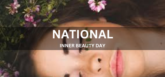 NATIONAL INNER BEAUTY DAY [राष्ट्रीय आंतरिक सौंदर्य दिवस]